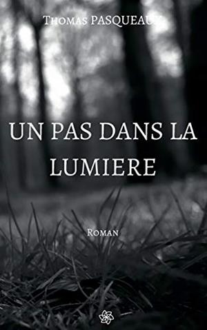 PAS DANS LA LUMIERE, UN | 9782322204076 | PASQUEAUX, THOMAS