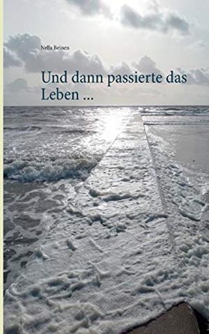 UND DANN PASSIERTE DAS LEBEN ... | 9783750433632 | BEINEN, NELLA