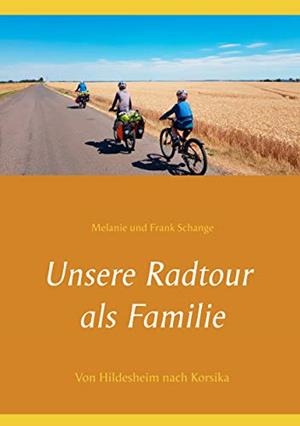 UNSERE RADTOUR ALS FAMILIE | 9783749496259 | SCHANGE, MELANIE UND FRANK