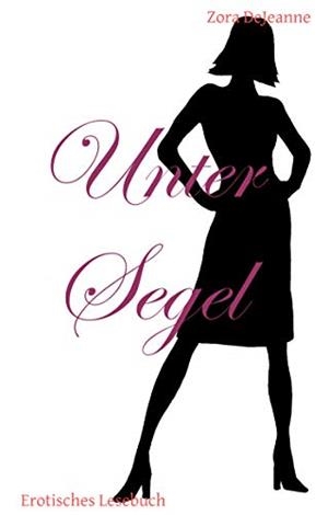 UNTER SEGEL | 9783751916813 | DEJEANNE, ZORA