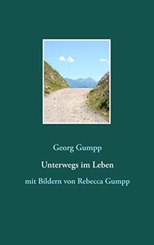 UNTERWEGS IM LEBEN | 9783749482290 | GUMPP, GEORG