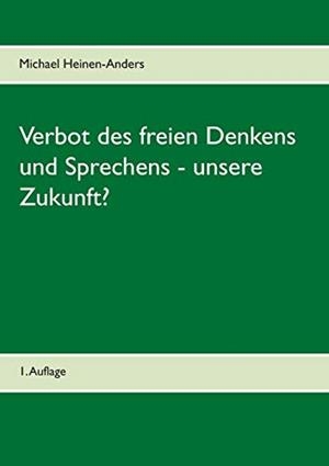 VERBOT DES FREIEN DENKENS UND SPRECHENS - UNSERE Z | 9783741299766 | HEINEN-ANDERS, MICHAEL