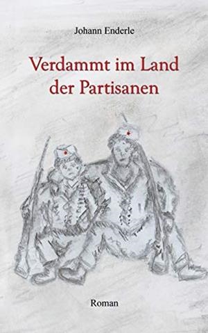 VERDAMMT IM LAND DER PARTISANEN | 9783750423992 | ENDERLE, JOHANN