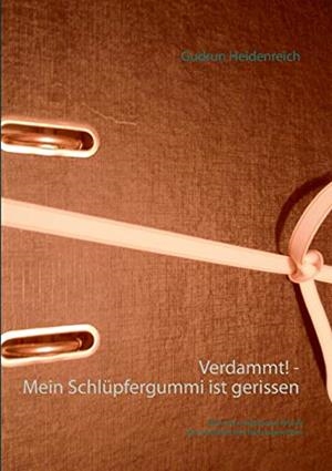 VERDAMMT! - MEIN SCHLUPFERGUMMI IST GERISSEN | 9783735759238 | HEIDENREICH, GUDRUN