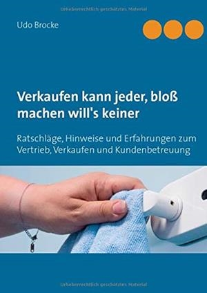 VERKAUFEN KANN JEDER, BLOSS MACHEN WILL'S KEINER | 9783746014050 | BROCKE, UDO