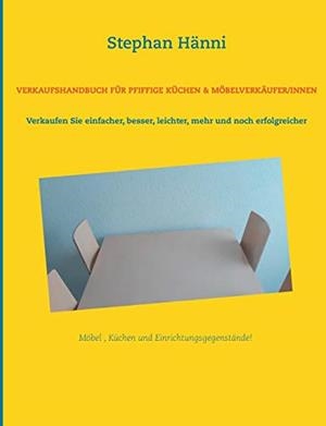 VERKAUFSHANDBUCH FUR PFIFFIGE KUCHEN & MOBELVERKAU | 9783748156369 | HANNI, STEPHAN
