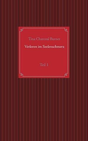 VERLOREN IM SEELENSCHMERZ | 9783752885927 | CHARCOAL BURNER, TINA