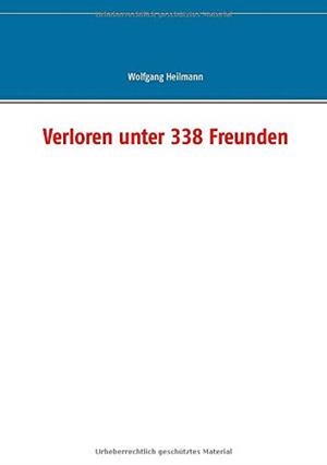 VERLOREN UNTER 338 FREUNDEN | 9783749428038 | HEILMANN, WOLFGANG