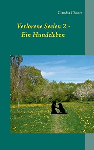 VERLORENE SEELEN 2 - EIN HUNDELEBEN | 9783748193371 | CHOATE, CLAUDIA