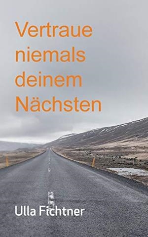 VERTRAUE NIEMALS DEINEM NÄCHSTEN | 9783743197251 | FICHTNER, ULLA