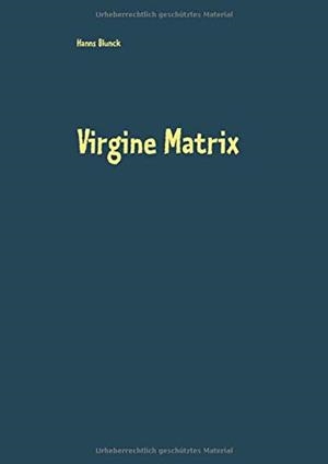 VIRGINE MATRIX | 9783750460485 | BLUNCK, HANNS
