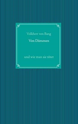 VON DÄMONEN | 9783750460164 | KASTEL, VOLKER / VON BANG, VOLKHERR