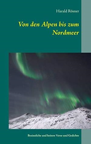 VON DEN ALPEN BIS ZUM NORDMEER | 9783749437238 | ROSNER, HARALD