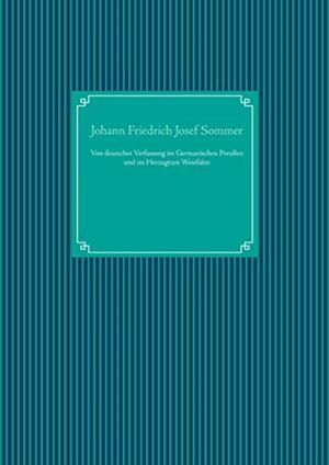 VON DEUTSCHER VERFASSUNG IM GERMANISCHEN PREUßEN UND IM HERZUGTUM WESTFALEN | 9783749471232 | SOMMER, JOHANN FRIEDRICH JOSEF