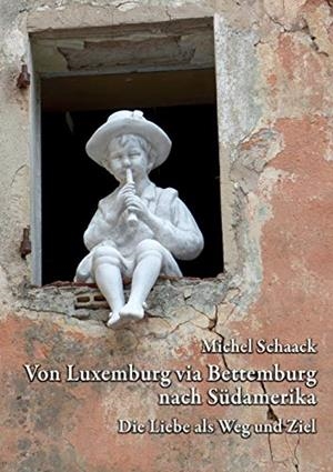 VON LUXEMBURG VIA BETTEMBURG NACH SÜDAMERIKA | 9783752887976 | SCHAACK, MICHEL