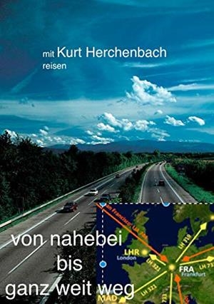 VON NAHEBEI BIS GANZ WEIT WEG | 9783749471034 | HERCHENBACH, KURT