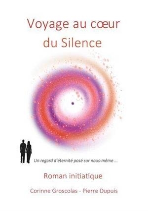 VOYAGE AU COEUR DU SILENCE | 9782322165889 | GROSCOLAS, CORINNE / DUPUIS, PIERRE