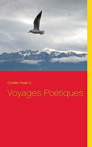 VOYAGES POÉTIQUES | 9782322089970 | D., CIRIELLE ROSE