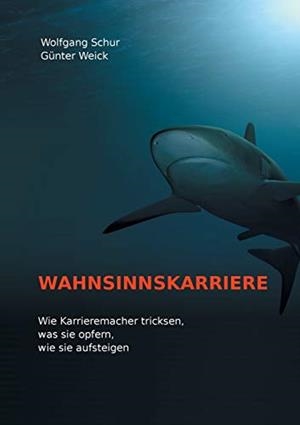 WAHNSINNSKARRIERE | 9783735770752 | SCHUR, WOLFGANG / WEICK, GUNTER