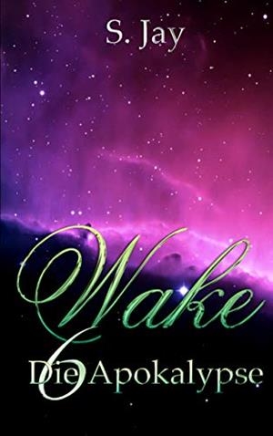 WAKE 6 - DIE APOKALYPSE | 9783750406018 | JAY, SASA