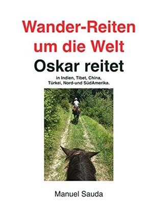 WANDER-REITEN UM DIE WELT, OSKAR REITET | 9783746091211 | SAUDA, MANUEL