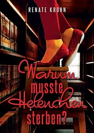 WARUM MUSSTE HELENCHEN STERBEN? | 9783750446588 | KROHN, RENATE