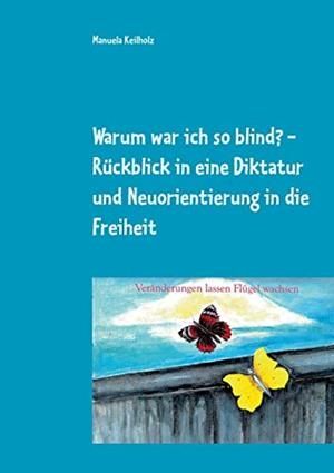 WARUM WAR ICH SO BLIND? | 9783750429239 | KEILHOLZ, MANUELA