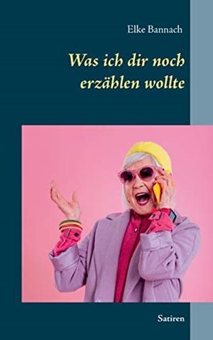 WAS ICH DIR NOCH ERZAHLEN WOLLTE | 9783750417045