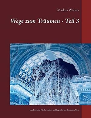 WEGE ZUM TRAUMEN - TEIL 3 | 9783746095240 | WOHRER, MARKUS