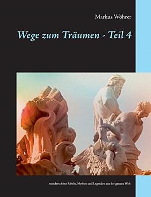 WEGE ZUM TRAUMEN - TEIL 4 | 9783748196945 | WOHRER, MARKUS