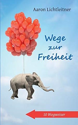 WEGE ZUR FREIHEIT | 9783750410862 | LICHTLEITNER, AARON
