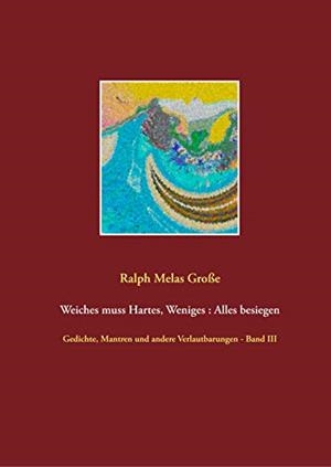WEICHES MUSS HARTES WENIGES ALLES BESIEGEN | 9783750403666 | GROSSE, RALPH MELAS
