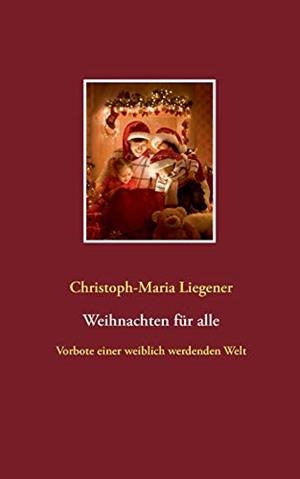 WEIHNACHTEN FÜR ALLE | 9783749449965 | LIEGENER, CHRISTOPH-MARIA