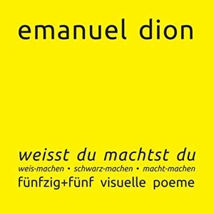 WEISST DU MACHTST DU: WEIS-MACHEN, SCHWARZ-MACHEN, MACHT-MACHEN | 9783735785626 | DION, EMANUEL