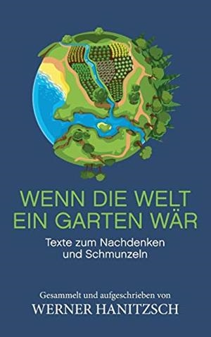 WENN DIE WELT EIN GARTEN WÄR | 9783749460946 | HANITZSCH, WERNER