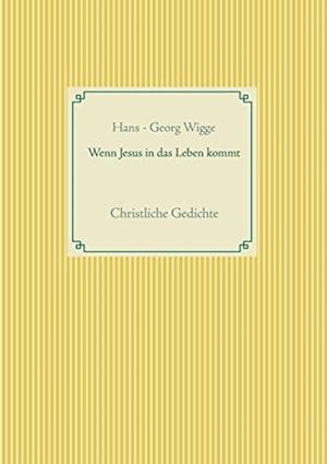 WENN JESUS IN DAS LEBEN KOMMT | 9783752857306 | WIGGE, HANS - GEORG
