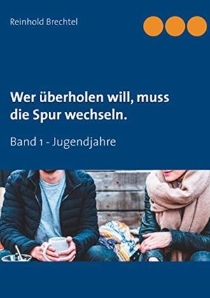 WER ÜBERHOLEN WILL, MUSS DIE SPUR WECHSELN. | 9783749469109 | BRECHTEL, REINHOLD