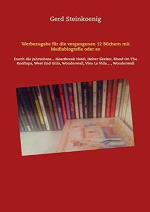 WERBEZUGABE FÜR DIE VERGANGENEN 12 BÜCHERN MIT MEDIABIOGRAFIE ODER SO | 9783749497966 | STEINKOENIG, GERD