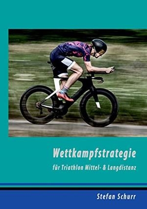 WETTKAMPFSTRATEGIE FUR TRIATHLON MITTEL- & LANGDIS | 9783749483723 | SCHURR, STEFAN