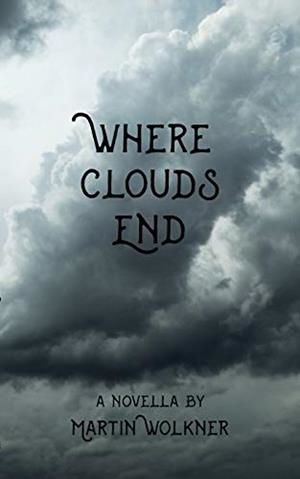 WHERE CLOUDS END | 9783749465965 | WOLKNER, MARTIN