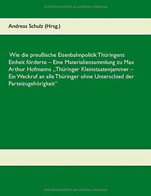 WIE DIE PREUSSISCHE EISENBAHNPOLITIK THURINGENS EI | 9783749469123