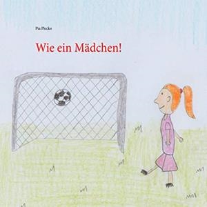 WIE EIN MÄDCHEN! | 9783743143333 | PLECKO, PIA