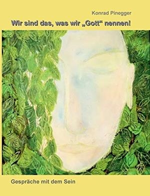 WIR SIND DAS, WAS WIR "GOTT" NENNEN | 9783749420223 | PINEGGER, KONRAD