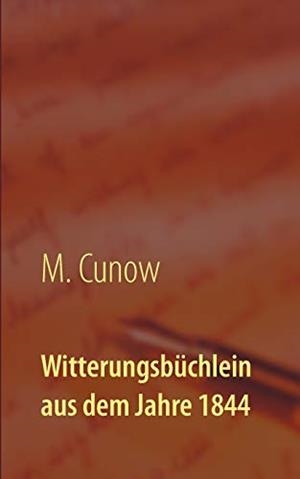 WITTERUNGSBUCHLEIN AUS DEM JAHRE 1844 | 9783743142145 | CUNOW, M.
