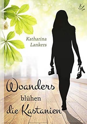 WOANDERS BLÜHEN DIE KASTANIEN | 9783735776037 | LANKERS, KATHARINA