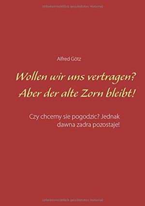 WOLLEN WIR UNS VERTRAGEN? ABER DER ALTE ZORN BLEIB | 9783748191575 | GOTZ, ALFRED