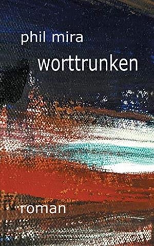 WORTTRUNKEN | 9783751904537 | MIRA, PHIL