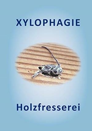 XYLOPHAGIE | 9783749491568 | WOLF, ADOLF
