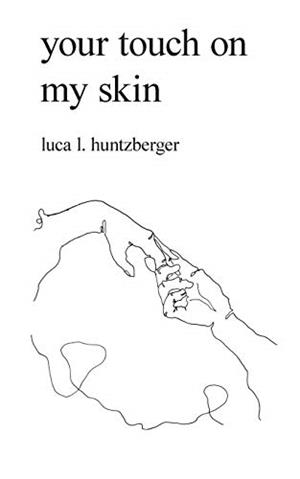YOUR TOUCH ON MY SKIN | 9783750409446 | HUNTZBERGER, LUCA L.