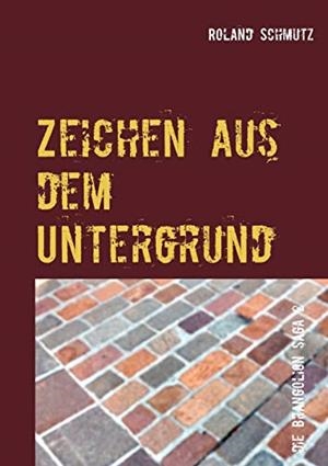 ZEICHEN AUS DEM UNTERGRUND | 9783749498208 | SCHMUTZ, ROLAND